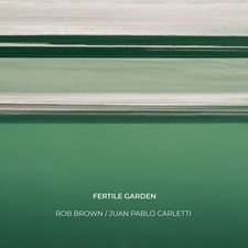 Rob Brown / Juan Pablo Carletti -Fertile Garden- CD