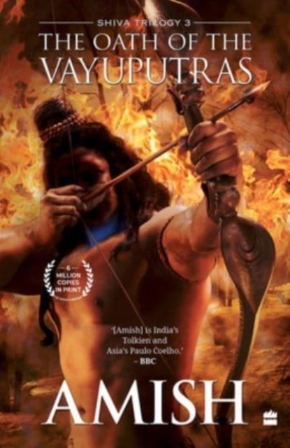 The Oath Of The Vayuputras (Shiva Trilogy Book 3) by Amish Tripathi