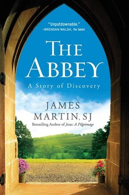 The Abbey: A Story of Discovery   A Catholic Novel of Three Seekers, Spiri...