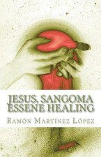 Jesus, Sangoma Essene Healing by Ramon Martinez Lopez (English) Paperback Book