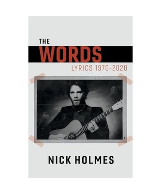 The Words: Lyrics 1970-2020 Volume 1, Nick Holmes