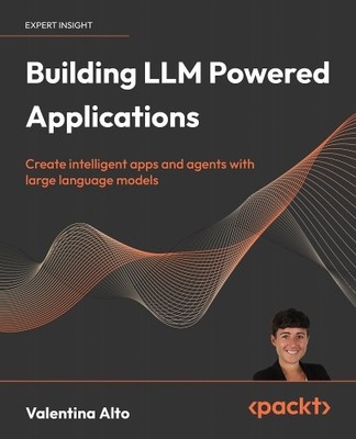 Valentina Alto Building LLM Powered Applications (Paperback) (UK IMPORT)