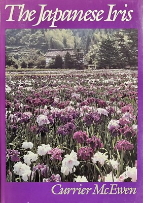 The Japanese Iris, Currier McEwen, Brandis Univ. Press, 1st Ed 1990, Brand New