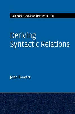Deriving Syntactic Relations Bowers Hardback Cambridge University Press