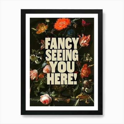Fancy Seeing You Here Retro Vintage Framed Wall Art Poster Canvas Print Picture