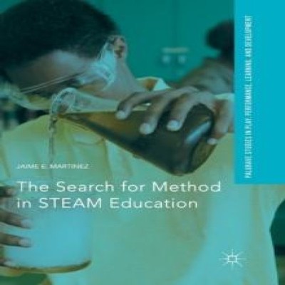 The Search for Method in STEAM Education Jaime E. Martinez Paperb