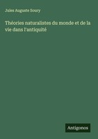 Jules Auguste Soury | ThéOries Naturalistes Du Monde Et De La Vie Dans...