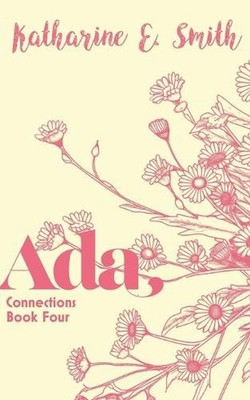 Ada: Connections Book Four by Katharine E. Smith Paperback Book