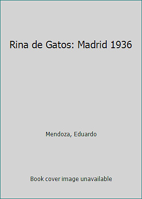 Riña de gatos. Madrid 1936: Premio Planeta 2010 by Eduardo Mendoza