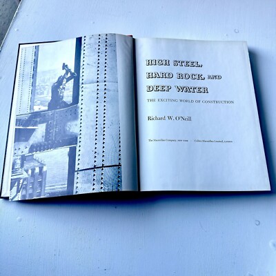 High Steel, Hard Rock & Deep Water:exciting World Construct Richard W, O'Neill