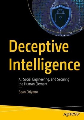 Deceptive Intelligence: AI, Social Engineering, and Securing the Human Element b