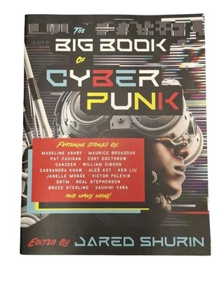 The Big Book of Cyberpunk By Jared Shurin Paperback 