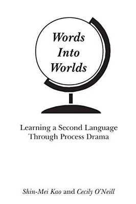 Words Into Worlds: Learning a Second Language Through Process... - Shin-Mei Kao