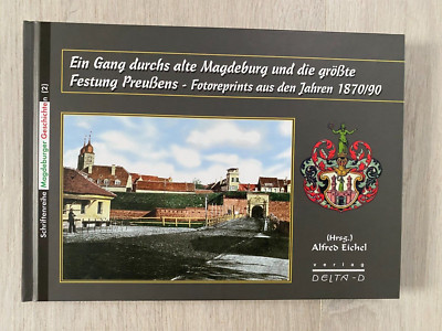 Gang durchs alte Magdeburg größte Festung Preußens Fotos 1870 neu Eichel Buch