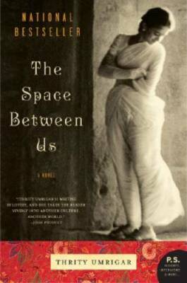 The Space Between Us - Paperback By Umrigar, Thrity - GOOD
