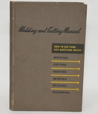 Welding & Cutting Manual, How to Use Your Oxy-Acetylene Outfit Linde Co. 1957 HC