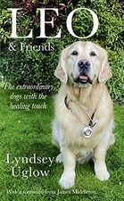 Leo  Friends: The Dogs with a Healing Touch by Uglow, Lyndsey Hardback Book The