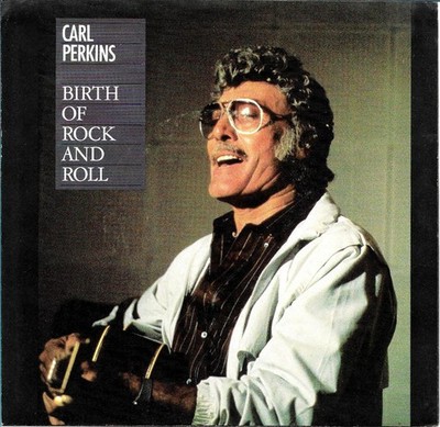 Carl Perkins - Birth Of Rock And Roll / Rock And Roll (Fais Do Do) (7'') (Very Go
