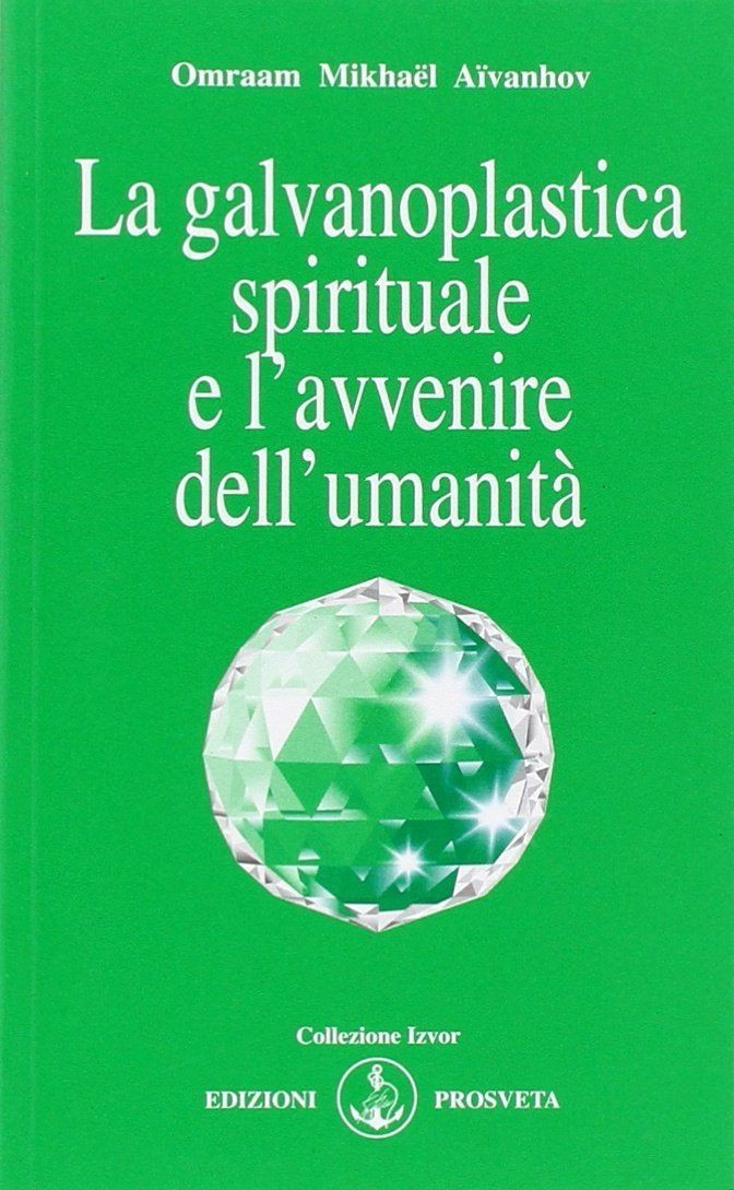 Prosveta Edizioni La Galvanoplastica Spirituale E L'avvenire Dell'umanità - Omraam Mikhaël Aïvanhov - Immagine 3