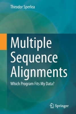 Multiple Sequence Alignments: Which Program Fits My Data? by Sperlea, Theodor