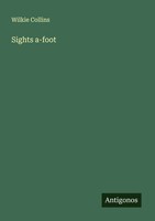Wilkie Collins | Sights A-Foot | Taschenbuch | Englisch (2025)