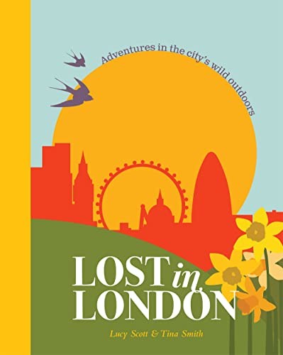Lost in London: Adventures in the City's Wild Outdoors,Lucy Scot