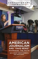"American Journalism And \"Fake News\" | Examining The Facts | Seth Ashley (U. A.)"