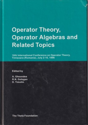 Operator Theory, Operator Algebras And Related Topics By Gheondea, A