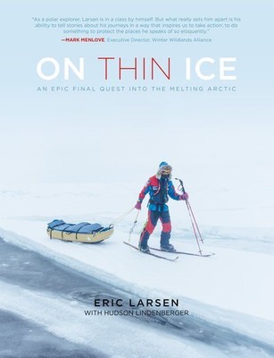 On Thin Ice : An Epic Final Quest into the Melting Arctic, Paperback by Larse...