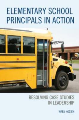 Elementary School Principals in Action: Resolving Case Studies in Leadershi...
