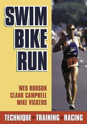 Swim, Bike, Run by Mike A. Vickers, Wes Hobson, Clark Campbell (Paperback, 2001)