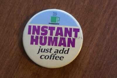 Instant Human just add Coffee Magnet  Humor Fun Laughter Women Life Work