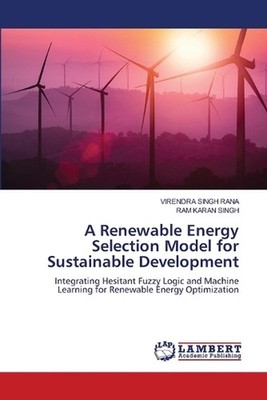 A Renewable Energy Selection Model for Sustainable Development by Virendra Singh
