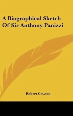 Robert Cowtan | A Biographical Sketch Of Sir Anthony Panizzi | Buch | Englisch