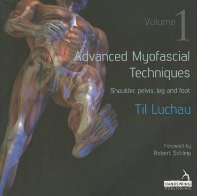 Advanced Myofascial Techniques, Vol 1: Shoulder, Pelvis, Leg and Foot - GOOD