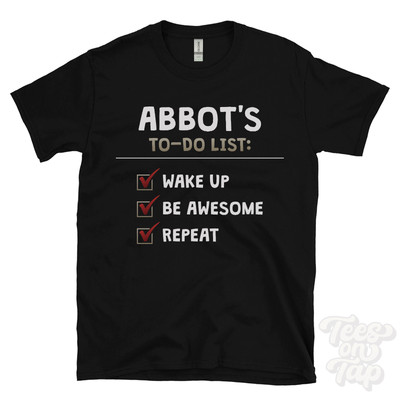 ABBOT'S TO DO LIST WAKE UP BE AWESOME REPEAT T-SHIRT funny name gift idea
