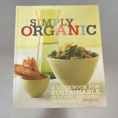 Simply Organic Cookbook Hardcover by Jesse Ziff Cool Sustainable Seasonal Local