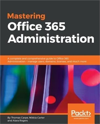 Mastering Office 365 Administration (Paperback or Softback)