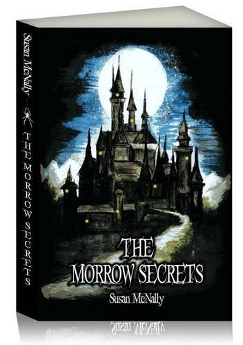 The Morrow Secrets (Book One: The Morrow Secrets Trilogy) By Susan McNally,Luke