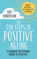 The Ten Steps Of Positive Ageing | A Handbook For Personal Change In Later Life