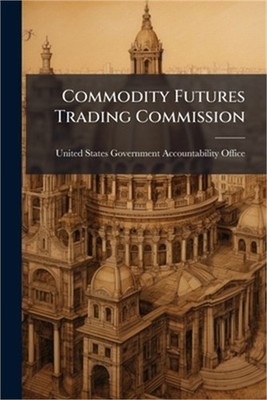 Commodity Futures Trading Commission (Paperback or Softback)