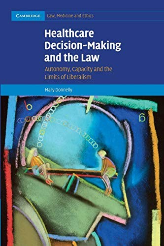 Healthcare Decision-Making and the Law: Autonomy, Capacity and t