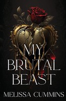My Brutal Beast | A Dark Monster Romance, Beauty & The Beast Retelling | Cummins
