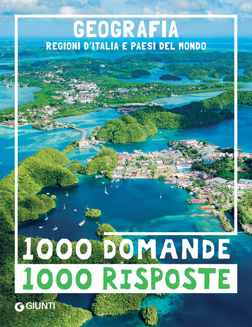 Geografia. Regioni d'Italia e paesi del mondo - 2021 - Giunti Edi