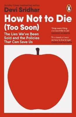 How Not to Die [Too Soon]: The Lies We've Been Sold and the Policies That Can Sa