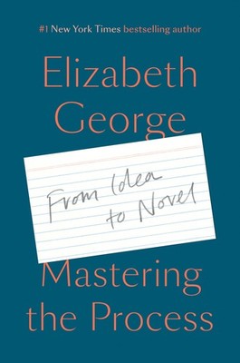 Mastering the Process: From Idea to Novel, George, Elizabeth, Excellent Book