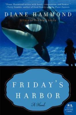 Friday's Harbor: A Novel - paperback, 9780062124210, Diane Hammond, new