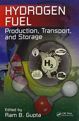 HYDROGEN FUEL: PRODUCTION, TRANSPORT, AND STORAGE By Ram B. Gupta - Hardcover