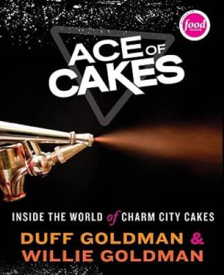 Ace of Cakes: Inside the World of Charm City Cakes - Hardcover - GOOD