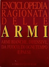 Enciclopedia ragionata delle armi Armi bianche difensive da fuoco Claude Blair